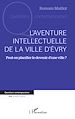 Télécharger le livre :  L'aventure intellectuelle de la ville d'Evry