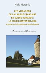 Télécharger le livre :  Les variations de la langue française en Suisse romande : le cas du canton du Jura