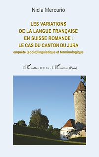 Télécharger le livre :  Les variations de la langue française en Suisse romande : le cas du canton du Jura