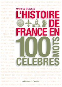 Téléchargez le livre :  L'histoire de France en 100 mots célèbres