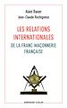 Télécharger le livre :  Les relations internationales de la franc-maçonnerie française