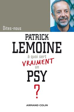 Télécharger le livre :  Dites-nous, Patrick Lemoine, à quoi sert vraiment un psy ?