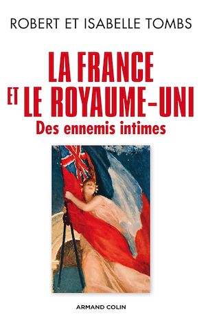 LA FRANCE ET LE ROYAUME-UNI - DES ENNEMIS INTIMES