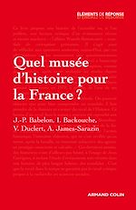 Télécharger le livre :  Quel musée d'histoire pour la France ?