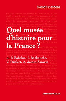 Télécharger le livre :  Quel musée d'histoire pour la France ?
