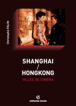 Télécharger le livre :  Shanghai / Hongkong, villes de cinéma