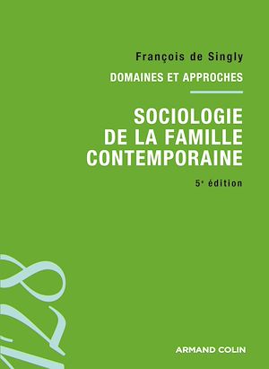 Téléchargez le livre :  Sociologie de la famille contemporaine - 5e éd.