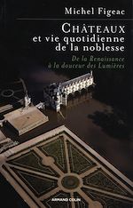 Télécharger le livre :  Châteaux et vie quotidienne de la noblesse