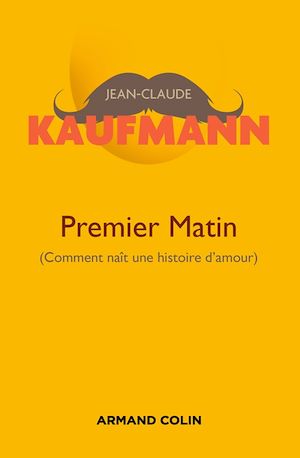 Premier matin - 2e édition | Kaufmann, Jean-Claude