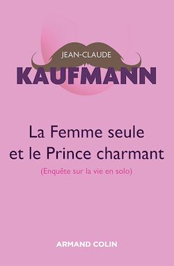 Télécharger le livre :  La femme seule et le Prince charmant - 3e édition
