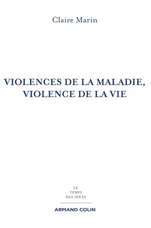 Violences de la maladie, violence de la vie - 2e éd