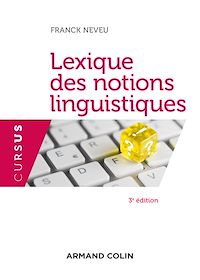 Téléchargez le livre :  Lexique des notions linguistiques - 3e éd.