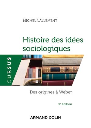 Histoire des idées sociologiques - Tome 1 - 5e éd.