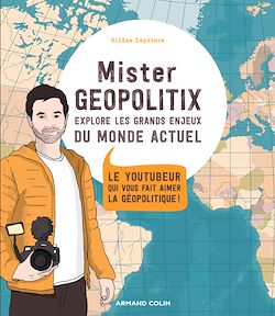 Télécharger le livre :  Mister Géopolitix explore les grands enjeux du monde actuel