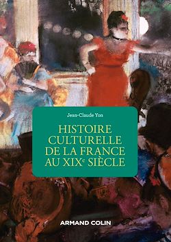 Télécharger le livre :  Histoire culturelle de la France au XIXe siècle - 2e éd.