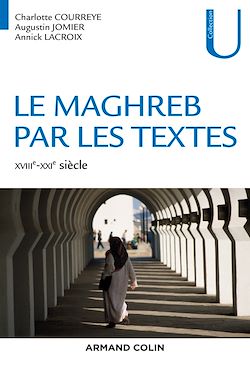 Télécharger le livre :  Le Maghreb par les textes - XVIIIe-XXIe siècle