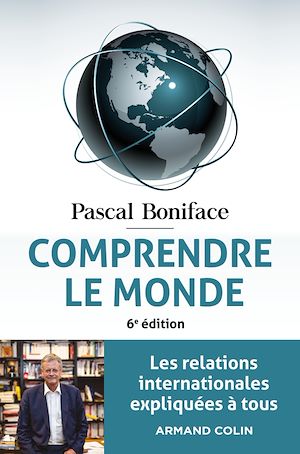 Comprendre le monde - 6e éd. | Boniface, Pascal (1956-....). Auteur