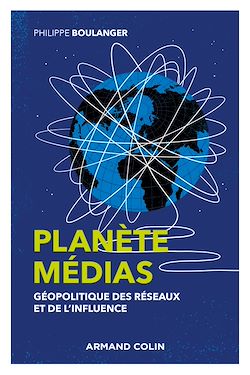 Télécharger le livre :  Planète médias - 2e éd. - Géopolitique des réseaux et de l'influence