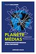 Télécharger le livre :  Planète médias - 2e éd. - Géopolitique des réseaux et de l'influence