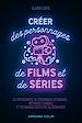 Télécharger le livre :  Créer des personnages de films et de séries