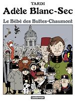 Télécharger le livre :  Adèle Blanc-Sec (Tome 10) - Le Bébé des Buttes-Chaumont