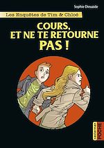 Télécharger le livre :  Les enquêtes de Tim et Chloé (Tome 7) - Cours et ne te retourne pas !