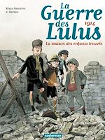 Télécharger le livre :  La Guerre des Lulus (Tome 1) - 1914, la maison des enfants trouvés