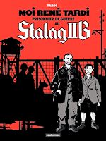Télécharger le livre :  Moi René Tardi, prisonnier de guerre au Stalag IIB (Tome 1)