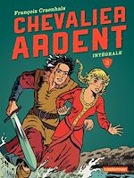 Télécharger le livre :  Chevalier Ardent - L'Intégrale (Tome 3)