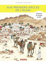 Télécharger le livre :  L'Histoire du monde en BD - Aux premiers siècles de l'Islam