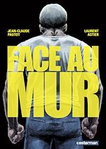 Télécharger le livre :  Face au mur (Tome 1)