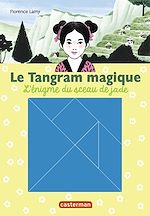 Télécharger le livre :  Le Tangram magique (Tome 3) - L'énigme du sceau de Jade