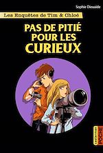 Télécharger le livre :  Les enquêtes de Tim et Chloé (Tome 10) - Pas de pitié pour les curieux