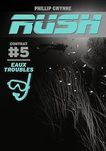 Télécharger le livre :  Rush (Contrat 5) - Eaux troubles