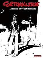 Télécharger le livre :  Corto Maltese (Tome 8) - La Maison dorée de Samarkand (édition enrichie noir et blanc)