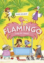 Télécharger le livre :  Hôtel Flamingo (Tome 2) - Coup de chaud !