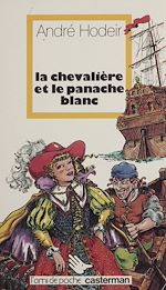 Télécharger le livre :  La Chevalière et le panache blanc