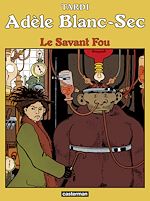 Télécharger le livre :  Adèle Blanc-Sec (Tome 3) - Le Savant Fou
