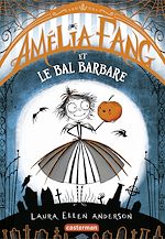 Télécharger le livre :  Amélia Fang (Tome 1) - Le Bal barbare