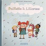 Télécharger le livre :  Paillette et Lilicorne (Tome 1)  - La rentrée