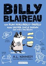 Télécharger le livre :  Billy Blaireau (Tome 2) - Son plan hurluberlu-farfelu pour sauver oncle Shawn (qui n'en a pas besoin)