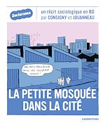 Télécharger le livre :  Sociorama - La petite mosquée dans la citée