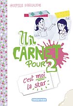 Télécharger le livre :  Un carnet pour 2 (Tome 3) - Cest moi la star