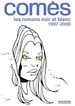 Télécharger le livre :  Comès, les romans noir et blanc - 1987-2006