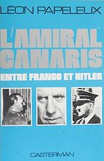 Télécharger le livre :  L'Amiral Canaris entre Franco et Hitler