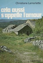 Télécharger le livre :  Cela aussi s'appelle l'amour