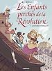 Télécharger le livre :  Les Enfants Perchés de la Révolution (Tome 1)