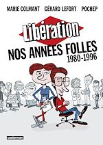 Télécharger le livre :  Libération, nos années folles (1980-1996)