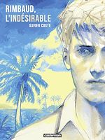 Télécharger le livre :  Rimbaud, l'indésirable