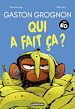 Télécharger le livre :  Gaston Grognon en BD - Qui a fait ça ?
